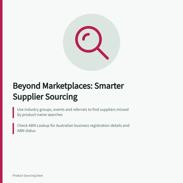 Beyond Marketplaces: Smarter Supplier Sourcing: Use industry groups, events and referrals to find suppliers missed by product-name searches; Check ABN Lookup for Australian business registration details and ABN status; Send the same brief to leads from different channels to compare proposals and dependencies. Building a supplier shortlist beyond a marketplace search