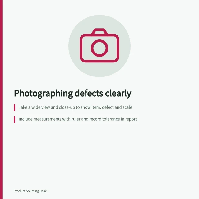 Photographing defects clearly: Take a wide view and close-up to show item, defect and scale; Include measurements with ruler and record tolerance in report; Link each image to a finding ID with lot, date and specification version. Documenting defects with useful photographs
