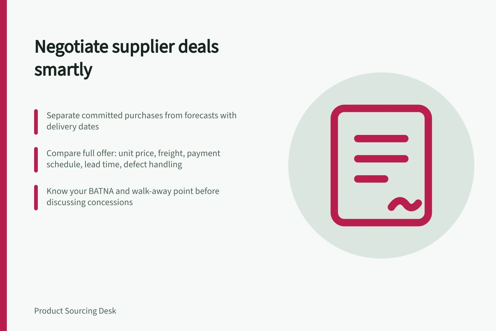 Negotiate supplier deals smartly: Separate committed purchases from forecasts with delivery dates; Compare full offer: unit price, freight, payment schedule, lead time, defect handling; Know your BATNA and walk-away point before discussing concessions
