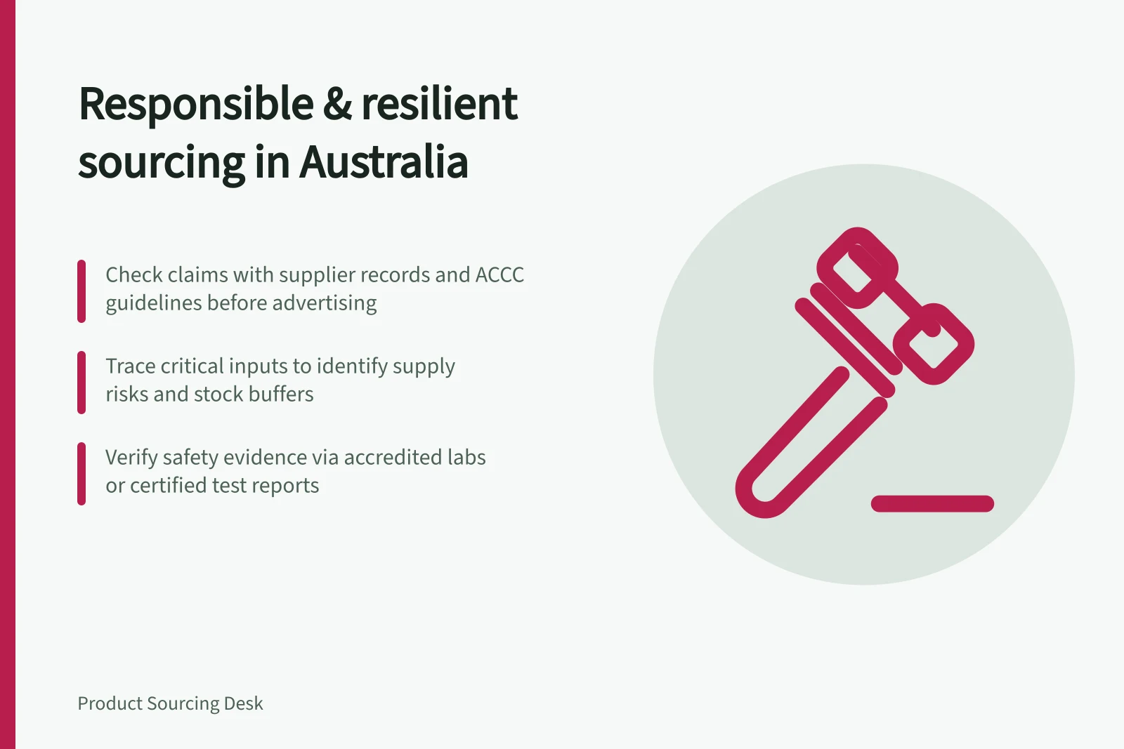 Responsible & resilient sourcing in Australia: Check claims with supplier records and ACCC guidelines before advertising; Trace critical inputs to identify supply risks and stock buffers; Verify safety evidence via accredited labs or certified test reports