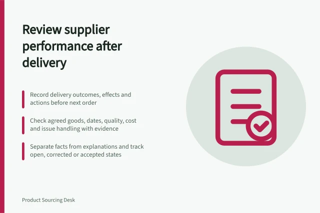Review supplier performance after delivery: Record delivery outcomes, effects and actions before next order; Check agreed goods, dates, quality, cost and issue handling with evidence; Separate facts from explanations and track open, corrected or accepted states. Reviewing supplier performance after each delivery